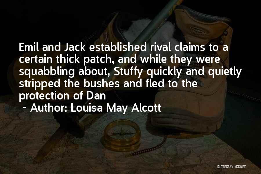 Louisa May Alcott Quotes: Emil And Jack Established Rival Claims To A Certain Thick Patch, And While They Were Squabbling About, Stuffy Quickly And