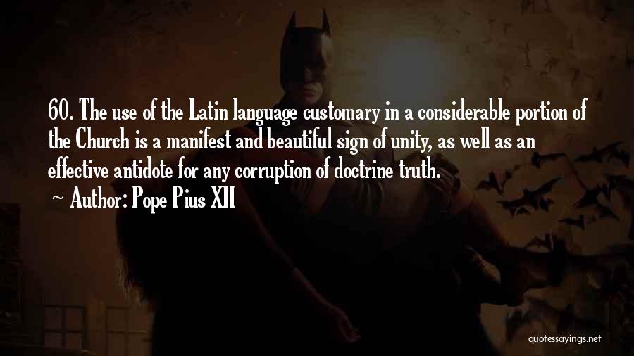 Pope Pius XII Quotes: 60. The Use Of The Latin Language Customary In A Considerable Portion Of The Church Is A Manifest And Beautiful