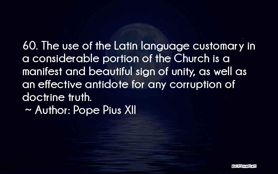 Pope Pius XII Quotes: 60. The Use Of The Latin Language Customary In A Considerable Portion Of The Church Is A Manifest And Beautiful