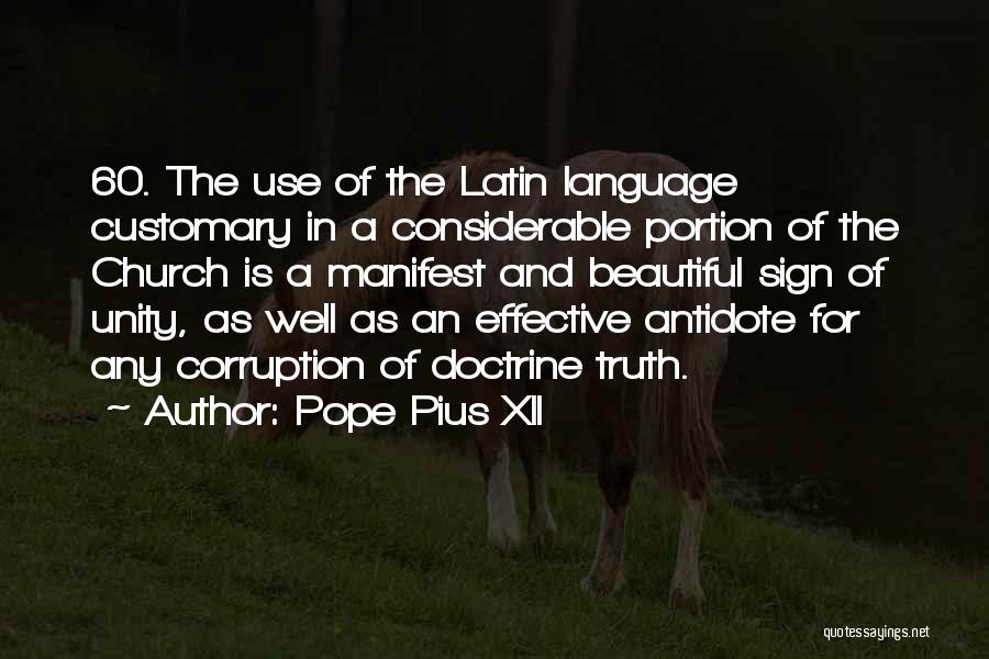 Pope Pius XII Quotes: 60. The Use Of The Latin Language Customary In A Considerable Portion Of The Church Is A Manifest And Beautiful