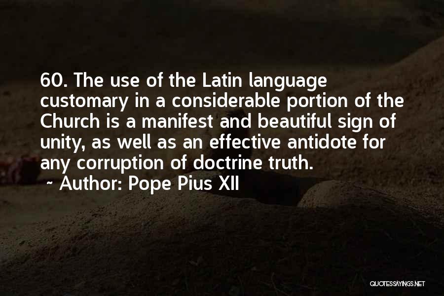 Pope Pius XII Quotes: 60. The Use Of The Latin Language Customary In A Considerable Portion Of The Church Is A Manifest And Beautiful