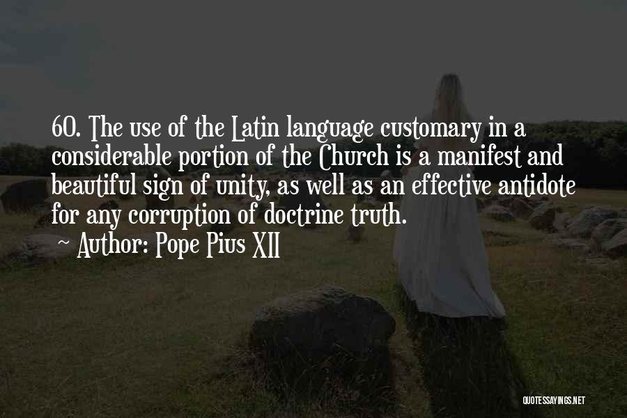 Pope Pius XII Quotes: 60. The Use Of The Latin Language Customary In A Considerable Portion Of The Church Is A Manifest And Beautiful