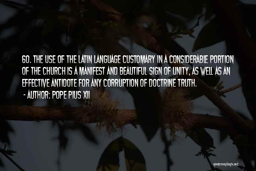 Pope Pius XII Quotes: 60. The Use Of The Latin Language Customary In A Considerable Portion Of The Church Is A Manifest And Beautiful