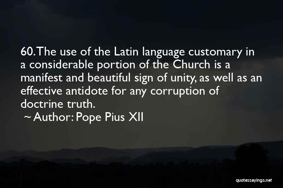 Pope Pius XII Quotes: 60. The Use Of The Latin Language Customary In A Considerable Portion Of The Church Is A Manifest And Beautiful