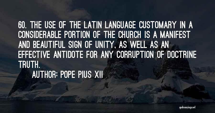 Pope Pius XII Quotes: 60. The Use Of The Latin Language Customary In A Considerable Portion Of The Church Is A Manifest And Beautiful