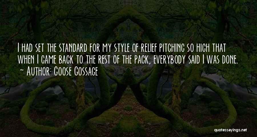 Goose Gossage Quotes: I Had Set The Standard For My Style Of Relief Pitching So High That When I Came Back To The
