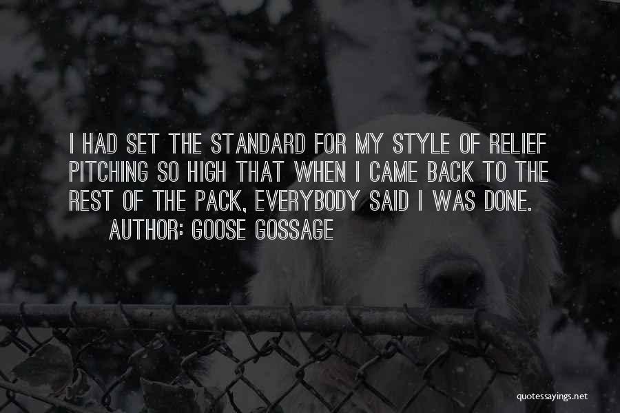 Goose Gossage Quotes: I Had Set The Standard For My Style Of Relief Pitching So High That When I Came Back To The