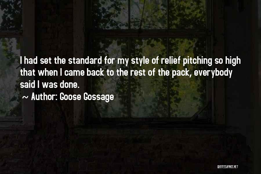 Goose Gossage Quotes: I Had Set The Standard For My Style Of Relief Pitching So High That When I Came Back To The