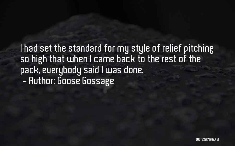 Goose Gossage Quotes: I Had Set The Standard For My Style Of Relief Pitching So High That When I Came Back To The