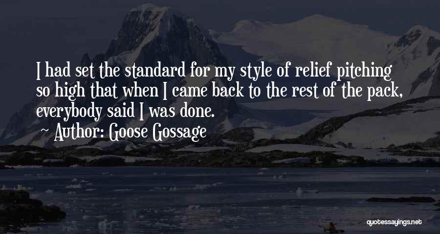 Goose Gossage Quotes: I Had Set The Standard For My Style Of Relief Pitching So High That When I Came Back To The