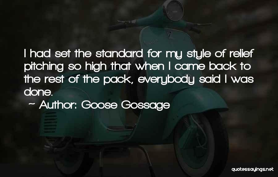 Goose Gossage Quotes: I Had Set The Standard For My Style Of Relief Pitching So High That When I Came Back To The