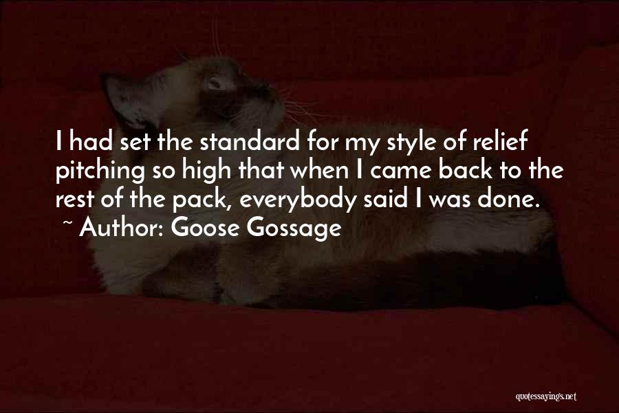 Goose Gossage Quotes: I Had Set The Standard For My Style Of Relief Pitching So High That When I Came Back To The