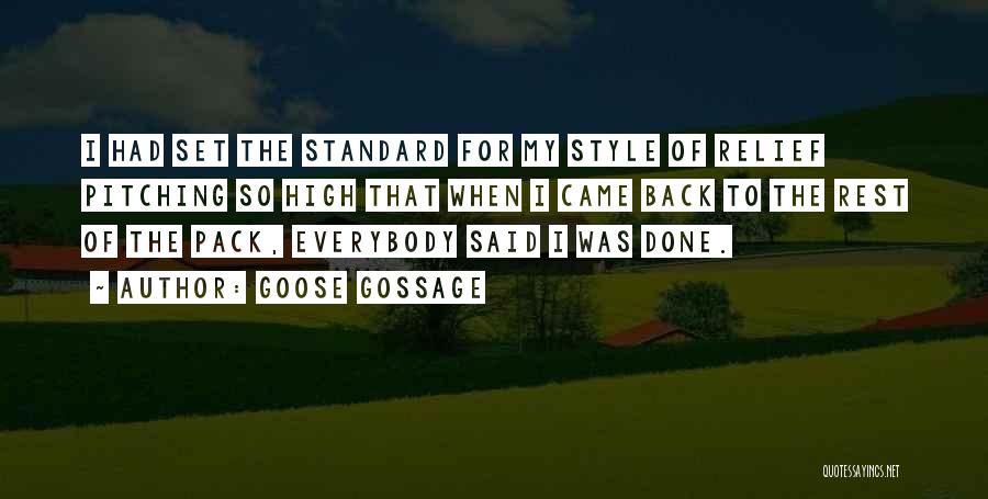 Goose Gossage Quotes: I Had Set The Standard For My Style Of Relief Pitching So High That When I Came Back To The