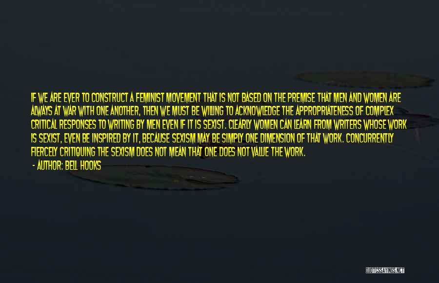 Bell Hooks Quotes: If We Are Ever To Construct A Feminist Movement That Is Not Based On The Premise That Men And Women