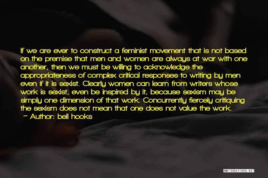 Bell Hooks Quotes: If We Are Ever To Construct A Feminist Movement That Is Not Based On The Premise That Men And Women