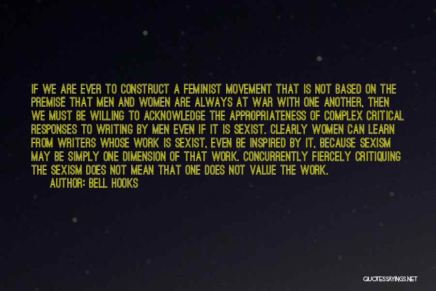 Bell Hooks Quotes: If We Are Ever To Construct A Feminist Movement That Is Not Based On The Premise That Men And Women