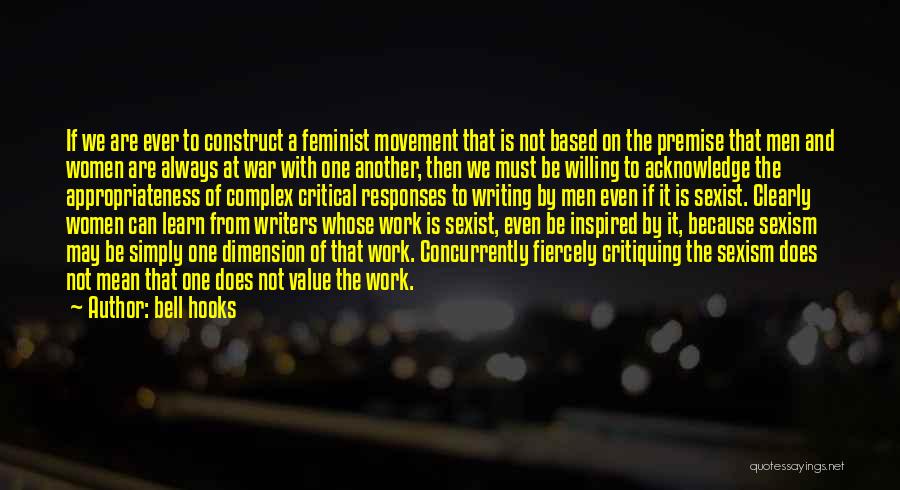 Bell Hooks Quotes: If We Are Ever To Construct A Feminist Movement That Is Not Based On The Premise That Men And Women