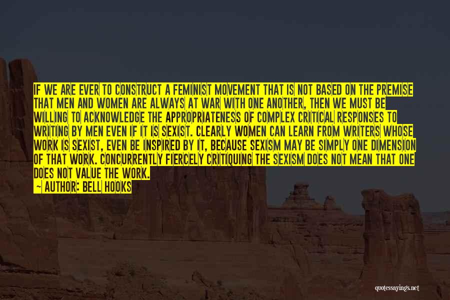 Bell Hooks Quotes: If We Are Ever To Construct A Feminist Movement That Is Not Based On The Premise That Men And Women