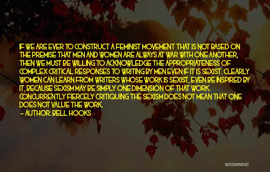 Bell Hooks Quotes: If We Are Ever To Construct A Feminist Movement That Is Not Based On The Premise That Men And Women