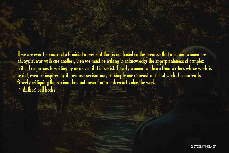 Bell Hooks Quotes: If We Are Ever To Construct A Feminist Movement That Is Not Based On The Premise That Men And Women