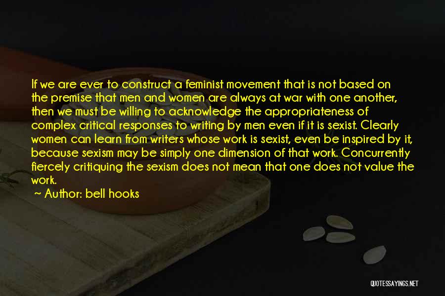 Bell Hooks Quotes: If We Are Ever To Construct A Feminist Movement That Is Not Based On The Premise That Men And Women