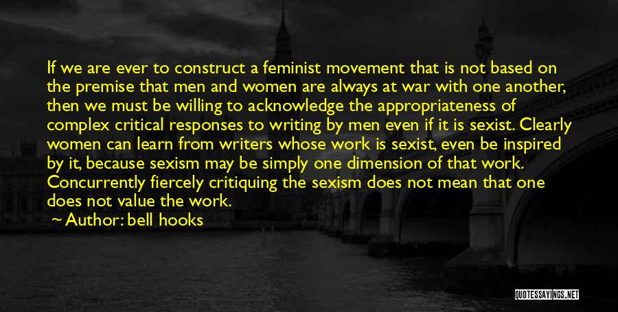 Bell Hooks Quotes: If We Are Ever To Construct A Feminist Movement That Is Not Based On The Premise That Men And Women