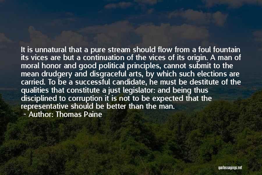 Thomas Paine Quotes: It Is Unnatural That A Pure Stream Should Flow From A Foul Fountain Its Vices Are But A Continuation Of