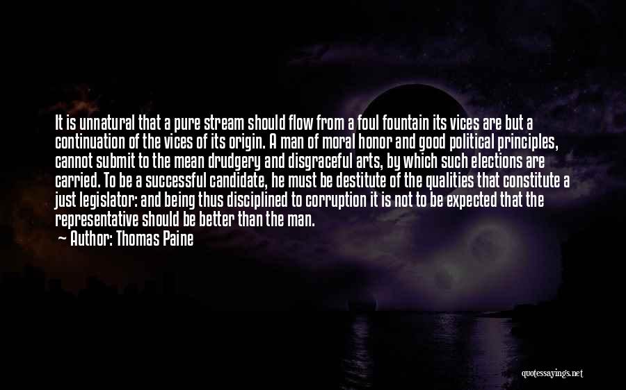 Thomas Paine Quotes: It Is Unnatural That A Pure Stream Should Flow From A Foul Fountain Its Vices Are But A Continuation Of