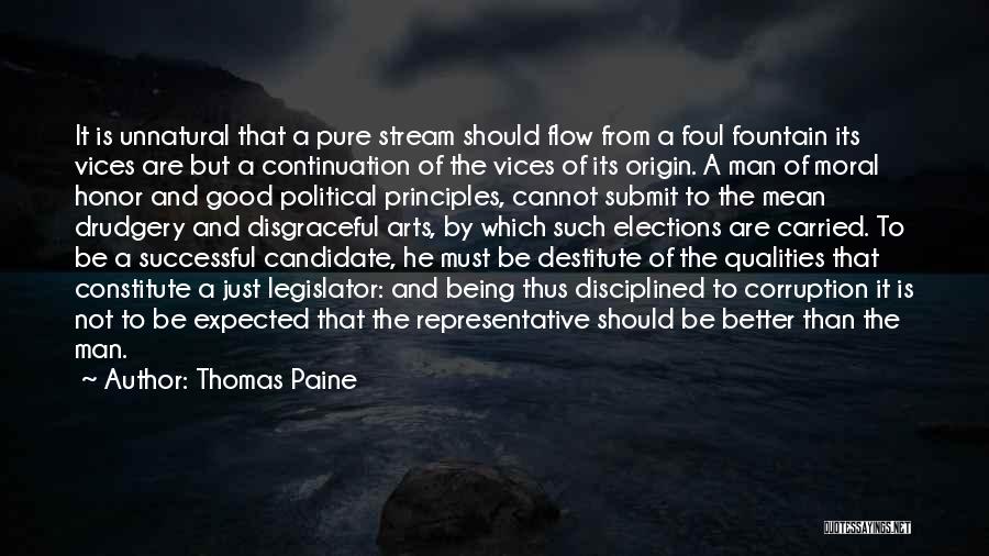 Thomas Paine Quotes: It Is Unnatural That A Pure Stream Should Flow From A Foul Fountain Its Vices Are But A Continuation Of