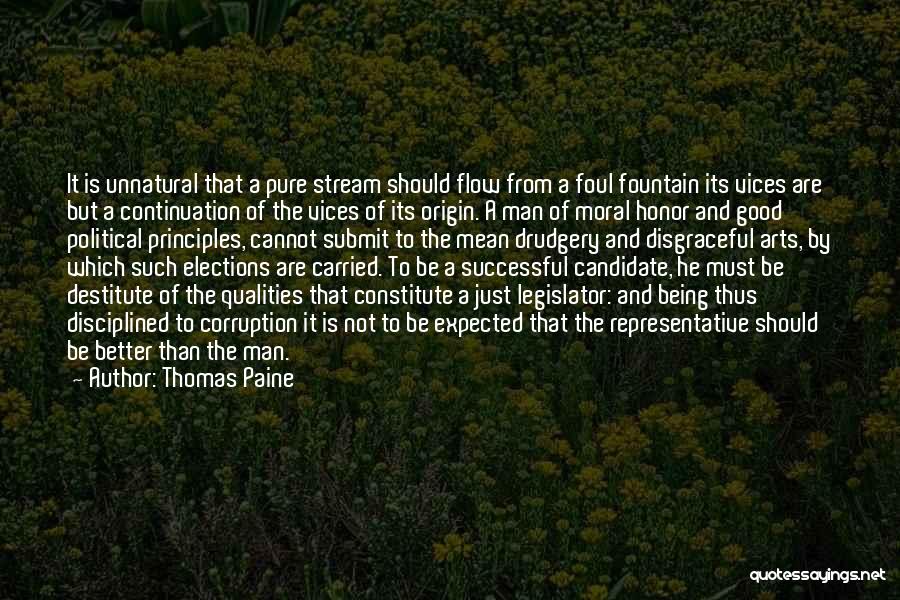 Thomas Paine Quotes: It Is Unnatural That A Pure Stream Should Flow From A Foul Fountain Its Vices Are But A Continuation Of