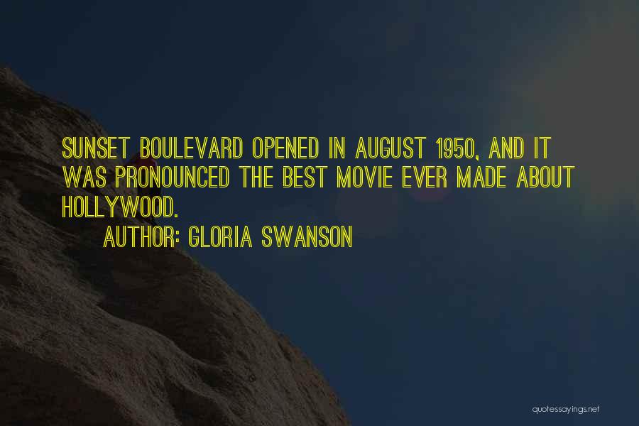 Gloria Swanson Quotes: Sunset Boulevard Opened In August 1950, And It Was Pronounced The Best Movie Ever Made About Hollywood.