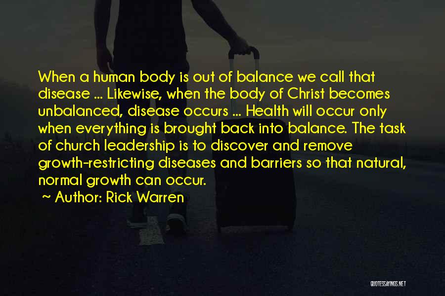 Rick Warren Quotes: When A Human Body Is Out Of Balance We Call That Disease ... Likewise, When The Body Of Christ Becomes