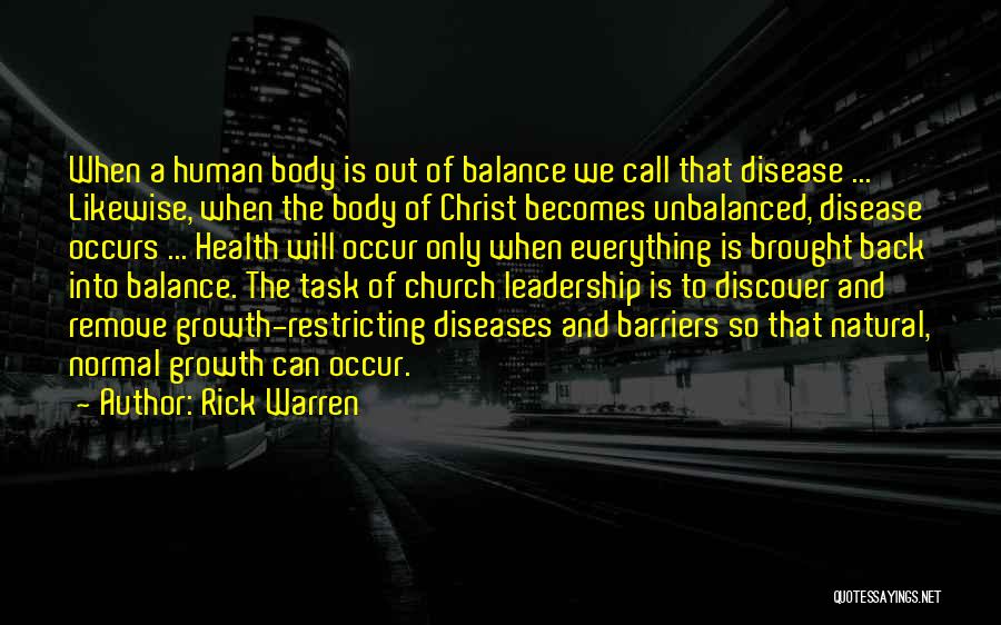 Rick Warren Quotes: When A Human Body Is Out Of Balance We Call That Disease ... Likewise, When The Body Of Christ Becomes