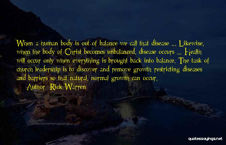 Rick Warren Quotes: When A Human Body Is Out Of Balance We Call That Disease ... Likewise, When The Body Of Christ Becomes