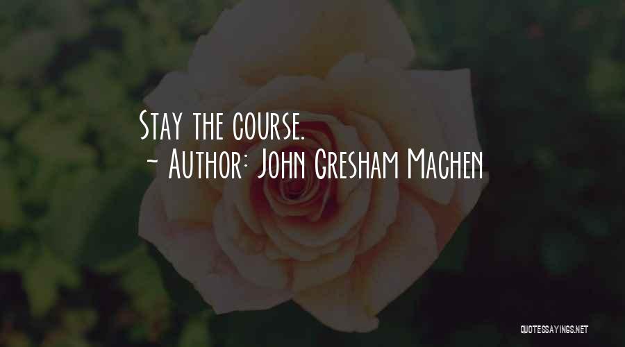 John Gresham Machen Quotes: Stay The Course.