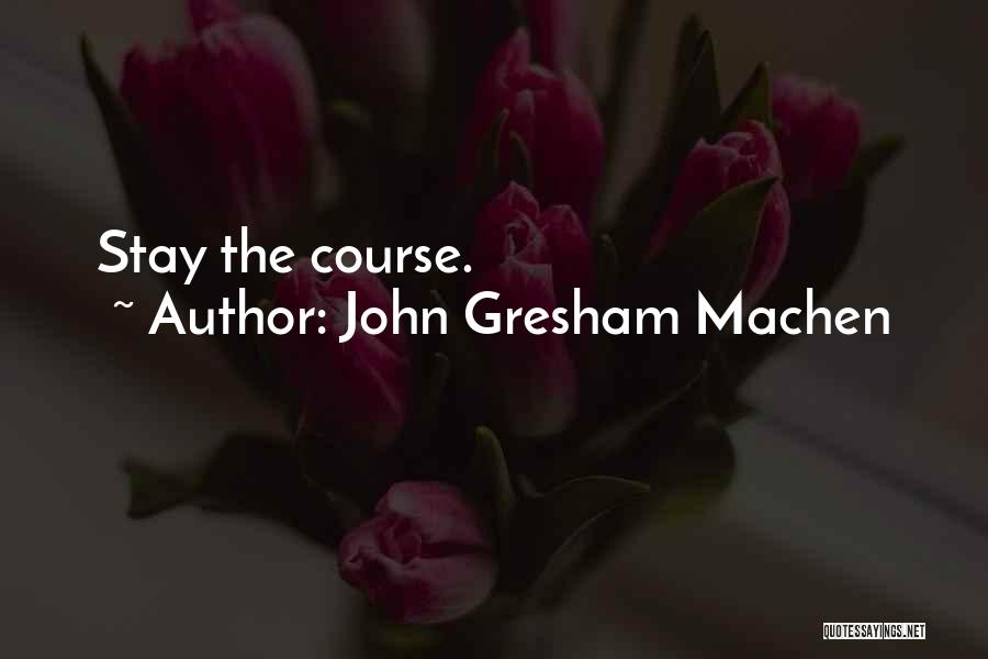John Gresham Machen Quotes: Stay The Course.