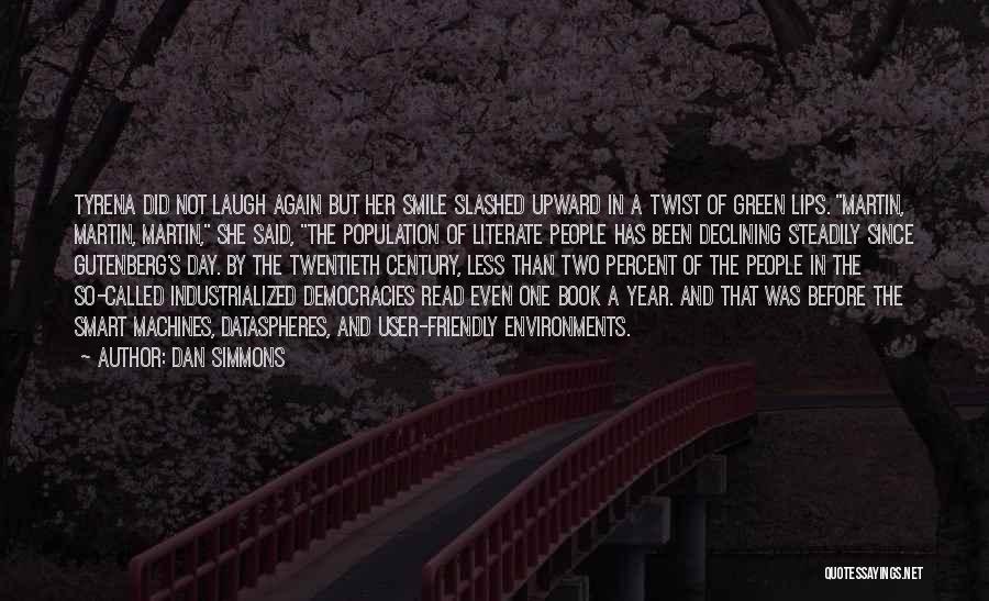 Dan Simmons Quotes: Tyrena Did Not Laugh Again But Her Smile Slashed Upward In A Twist Of Green Lips. Martin, Martin, Martin, She