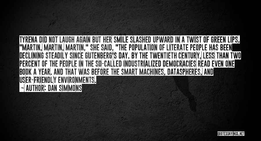 Dan Simmons Quotes: Tyrena Did Not Laugh Again But Her Smile Slashed Upward In A Twist Of Green Lips. Martin, Martin, Martin, She