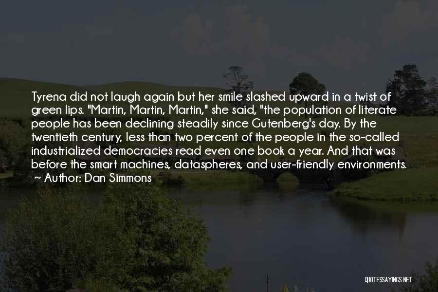 Dan Simmons Quotes: Tyrena Did Not Laugh Again But Her Smile Slashed Upward In A Twist Of Green Lips. Martin, Martin, Martin, She