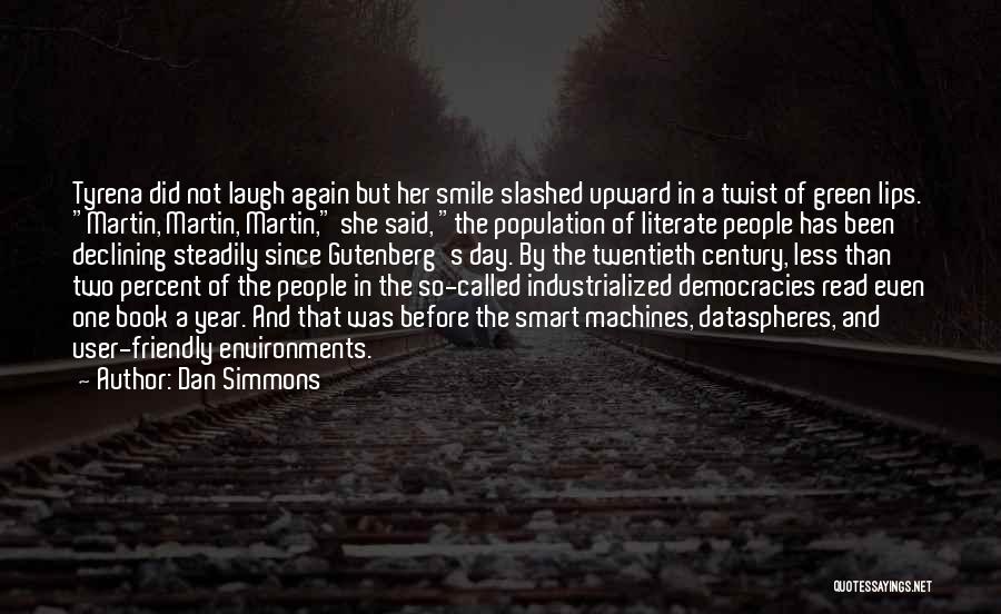 Dan Simmons Quotes: Tyrena Did Not Laugh Again But Her Smile Slashed Upward In A Twist Of Green Lips. Martin, Martin, Martin, She