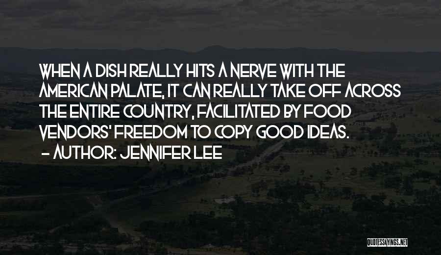 Jennifer Lee Quotes: When A Dish Really Hits A Nerve With The American Palate, It Can Really Take Off Across The Entire Country,