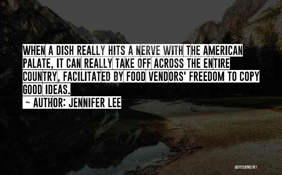 Jennifer Lee Quotes: When A Dish Really Hits A Nerve With The American Palate, It Can Really Take Off Across The Entire Country,