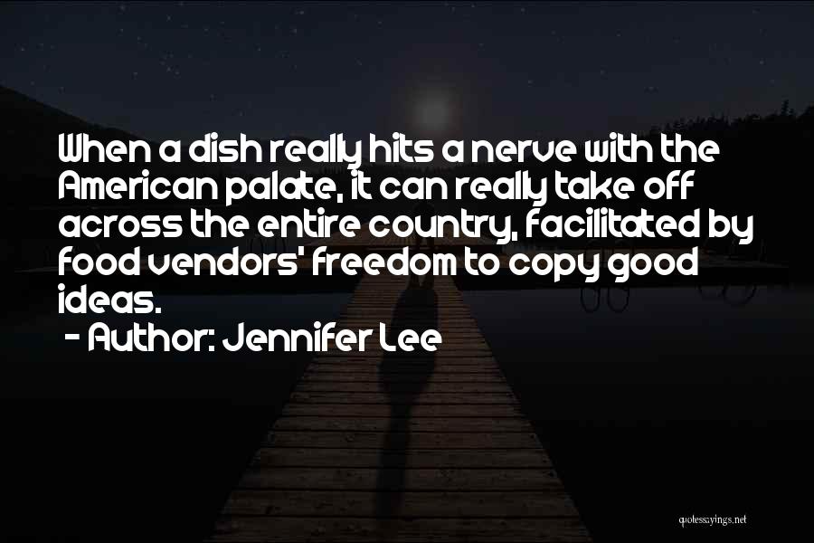 Jennifer Lee Quotes: When A Dish Really Hits A Nerve With The American Palate, It Can Really Take Off Across The Entire Country,