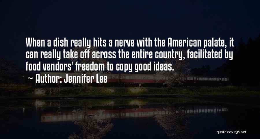 Jennifer Lee Quotes: When A Dish Really Hits A Nerve With The American Palate, It Can Really Take Off Across The Entire Country,