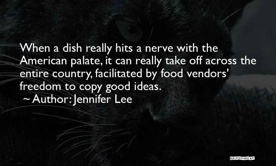 Jennifer Lee Quotes: When A Dish Really Hits A Nerve With The American Palate, It Can Really Take Off Across The Entire Country,