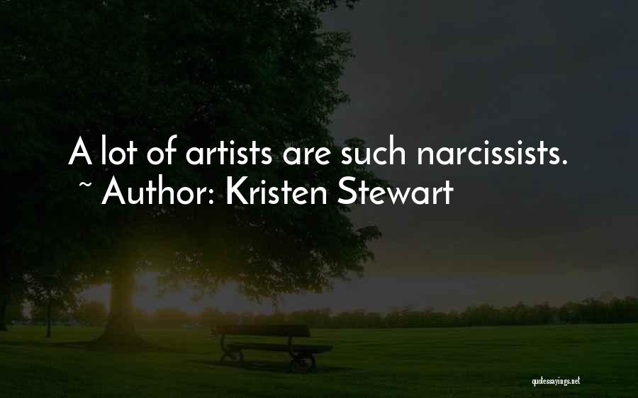Kristen Stewart Quotes: A Lot Of Artists Are Such Narcissists.