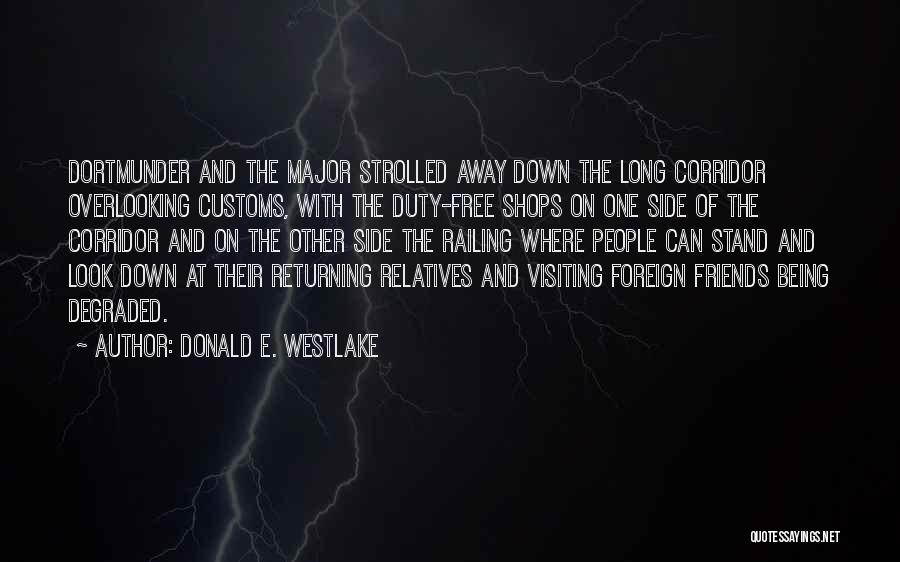 Donald E. Westlake Quotes: Dortmunder And The Major Strolled Away Down The Long Corridor Overlooking Customs, With The Duty-free Shops On One Side Of