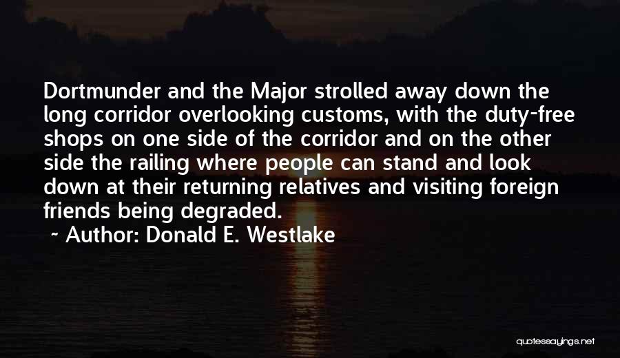 Donald E. Westlake Quotes: Dortmunder And The Major Strolled Away Down The Long Corridor Overlooking Customs, With The Duty-free Shops On One Side Of