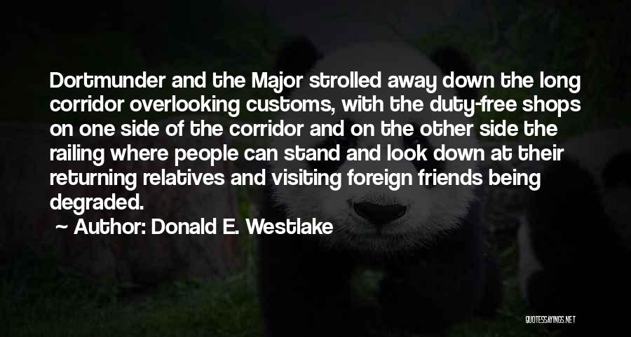 Donald E. Westlake Quotes: Dortmunder And The Major Strolled Away Down The Long Corridor Overlooking Customs, With The Duty-free Shops On One Side Of