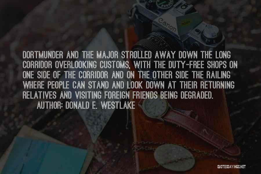 Donald E. Westlake Quotes: Dortmunder And The Major Strolled Away Down The Long Corridor Overlooking Customs, With The Duty-free Shops On One Side Of